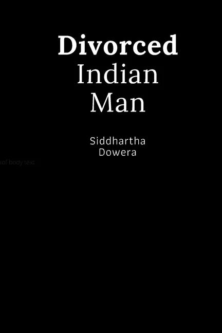 Divorced Indian Man: Divorce after an arranged marriage in India - Paperback