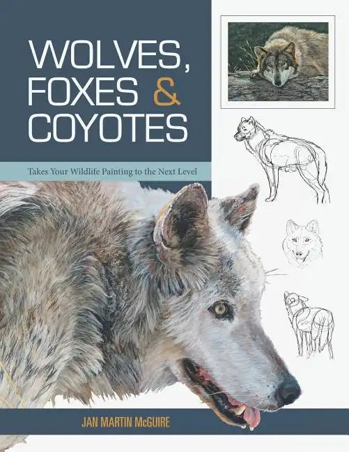 Wolves, Foxes & Coyotes (Wildlife Painting Basics) - Paperback