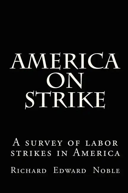 America on Strike: A survey of labor strikes in America - Paperback
