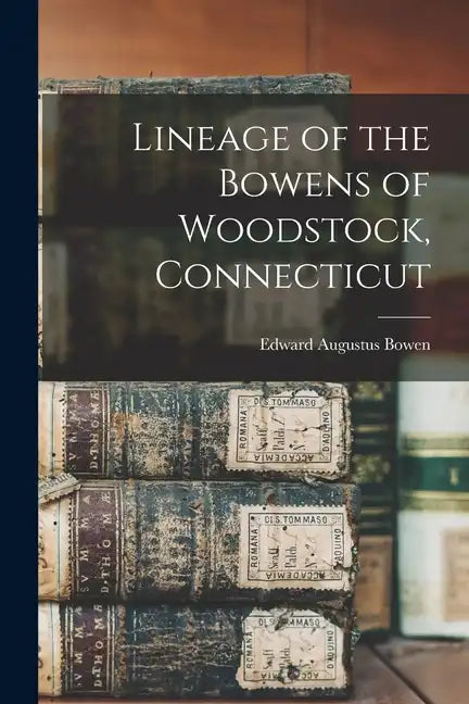Lineage of the Bowens of Woodstock, Connecticut - Paperback