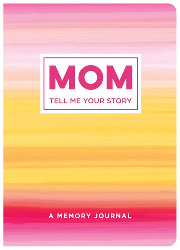 Mom Tell Me Your Story: A Memory Journal - Paperback