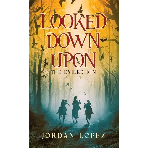 Looked Down Upon: The Exiled Kin - Hardcover