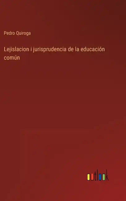 Lejislacion i jurisprudencia de la educación común - Hardcover