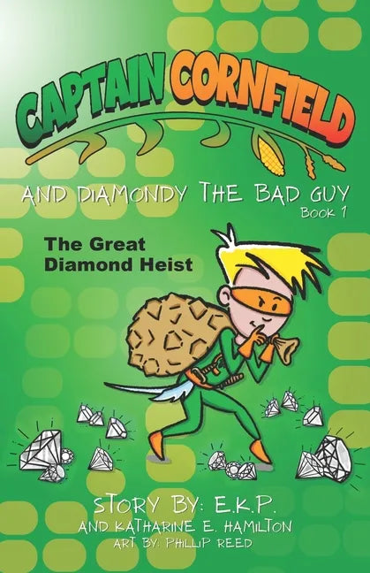 Captain Cornfield and Diamondy the Bad Guy: The Great Diamond Heist, Book One - Paperback
