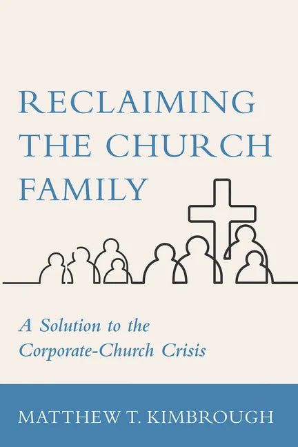 Reclaiming the Church Family: A Solution to the Corporate-Church Crisis - Paperback