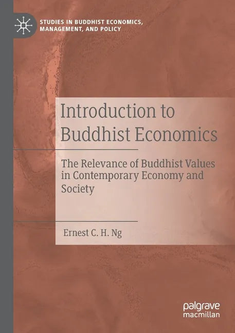 Introduction to Buddhist Economics: The Relevance of Buddhist Values in Contemporary Economy and Society - Paperback