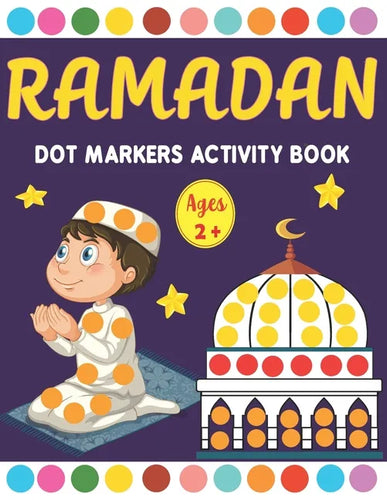 Ramadan Dot Markers Activity book: A Fun Easy Toddler and Preschool Kids Paint Dauber Ramadan Coloring book - Paperback
