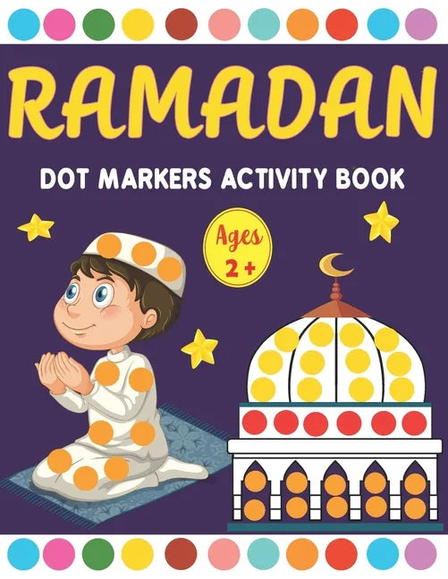 Ramadan Dot Markers Activity book: A Fun Easy Toddler and Preschool Kids Paint Dauber Ramadan Coloring book - Paperback