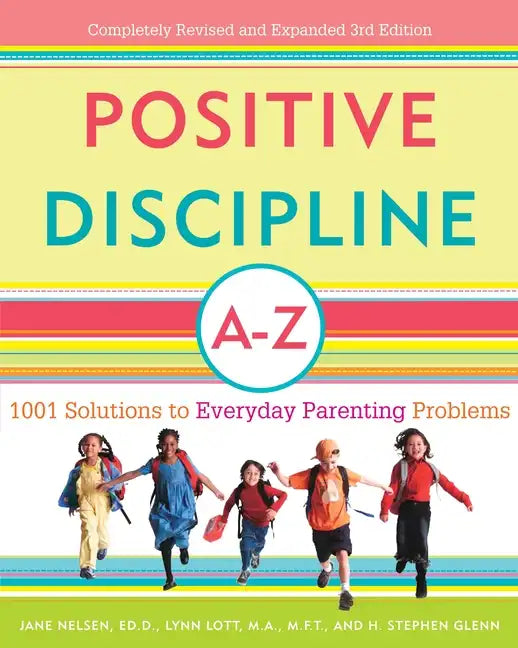 Positive Discipline A-Z: 1001 Solutions to Everyday Parenting Problems - Paperback