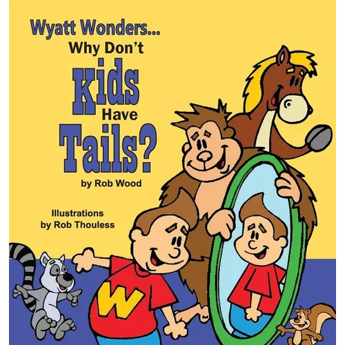 Why Don't Kids Have Tails - Hardcover