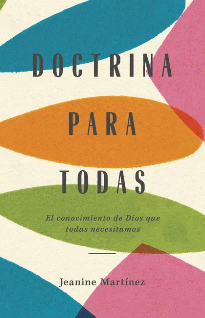 Doctrina Para Todas: El Conocimiento de Dios Que Todas Necesitamos - Paperback