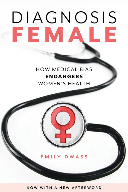 Diagnosis Female: How Medical Bias Endangers Women's Health - Paperback