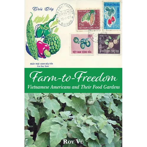 Farm-To-Freedom: Vietnamese Americans and Their Food Gardens - Paperback
