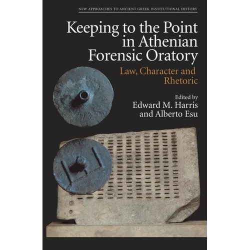 Keeping to the Point in Athenian Forensic Oratory: Law, Character and Rhetoric - Paperback