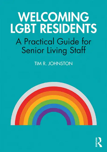 Welcoming Lgbt Residents: A Practical Guide for Senior Living Staff - Paperback