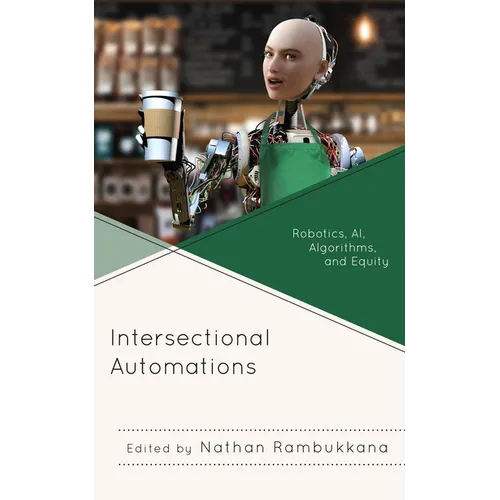 Intersectional Automations: Robotics, Ai, Algorithms, and Equity - Paperback