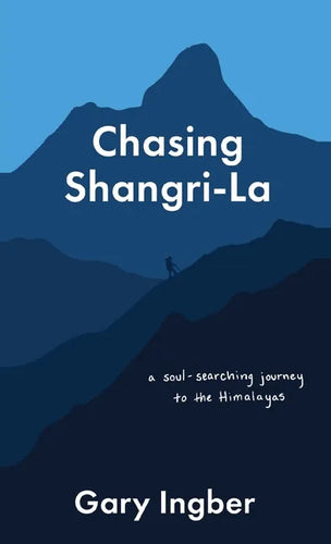 Chasing Shangri-La: A Soul-Searching Journey to the Himalayas - Paperback
