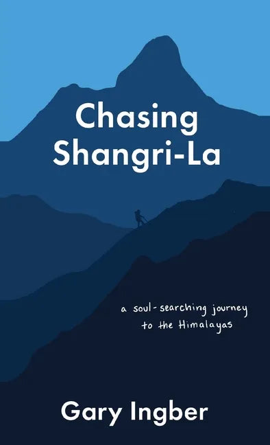 Chasing Shangri-La: A Soul-Searching Journey to the Himalayas - Paperback