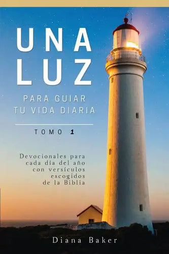 Una Luz Para Guiar Tu Vida - Tomo 1: Devocionales para cada día del año con versículos escogidos de la Biblia - Paperback