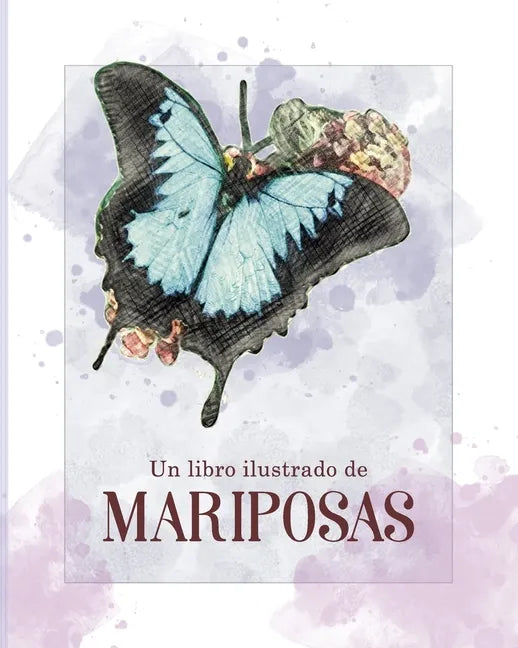Un Libro Ilustrado de Mariposas: para regalar a niños e hijos o personas adultas con demencia senil o pérdida de memoria - Paperback