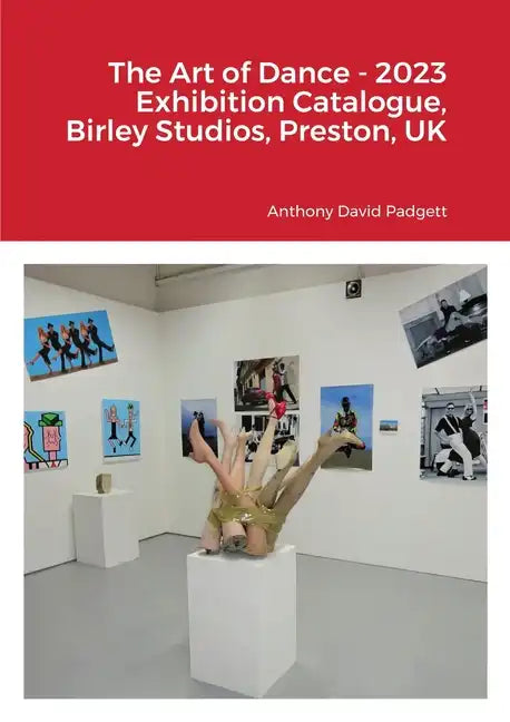 The Art of Dance - 2023 Exhibition Catalogue, Birley Studios, Preston, UK - Paperback