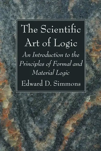 The Scientific Art of Logic - Hardcover