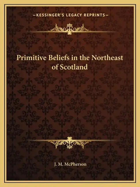 Primitive Beliefs in the Northeast of Scotland - Paperback