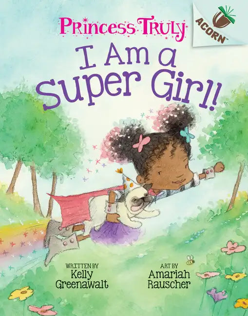 I Am a Super Girl!: An Acorn Book (Princess Truly #1): Volume 1 - Hardcover