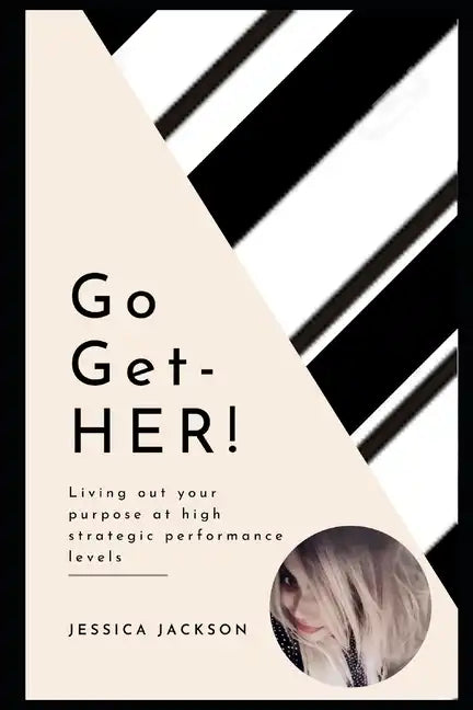 Go-Get-HER!: Living out your purpose at high strategic performance levels - Paperback