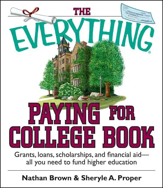 The Everything Paying for College Book: Grants, Loans, Scholarships, and Financial Aid -- All You Need to Fund Higher Education - Paperback