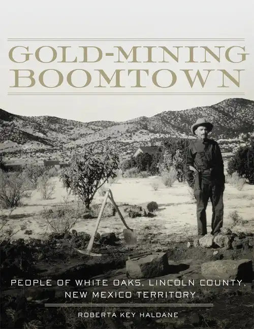 Gold-Mining Boomtown: People of White Oaks, Lincoln County, New Mexico Territory - Paperback