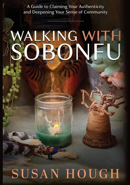 Walking with Sobonfu: A Guide to Claiming Your Authenticity and Deepening Your Sense of Community - Paperback