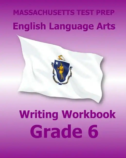 MASSACHUSETTS TEST PREP English Language Arts Writing Workbook Grade 6: Preparation for the Next-Generation MCAS Tests - Paperback