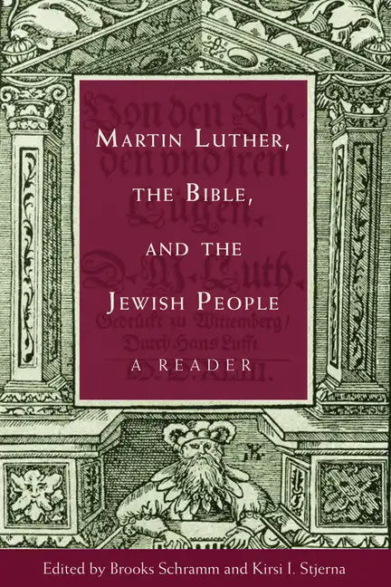 Martin Luther, the Bible, and the Jewish People: A Reader - Paperback