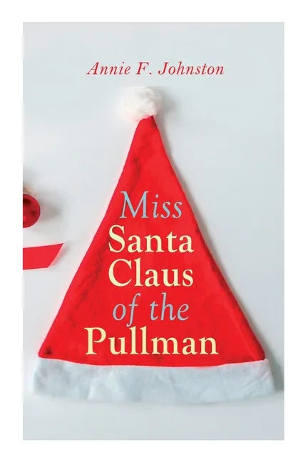 Miss Santa Claus of the Pullman: Christmas Classic - Paperback