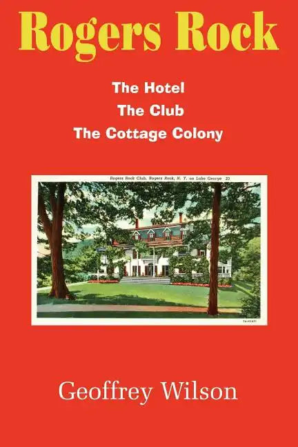 Rogers Rock: The Hotel the Club the Cottage Colony - Paperback