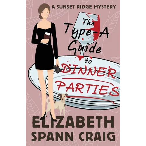 The Type-A Guide to Dinner Parties - Paperback