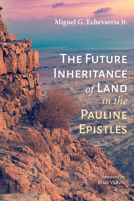 The Future Inheritance of Land in the Pauline Epistles - Hardcover