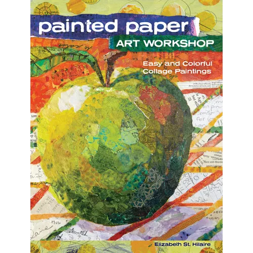 Painted Paper Art Workshop: Easy and Colorful Collage Paintings - Paperback