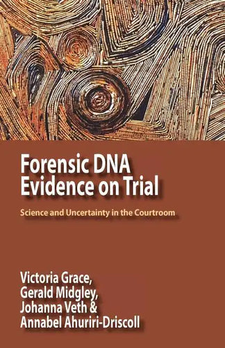 Forensic DNA Evidence on Trial: Science and Uncertainty in the Courtroom - Paperback