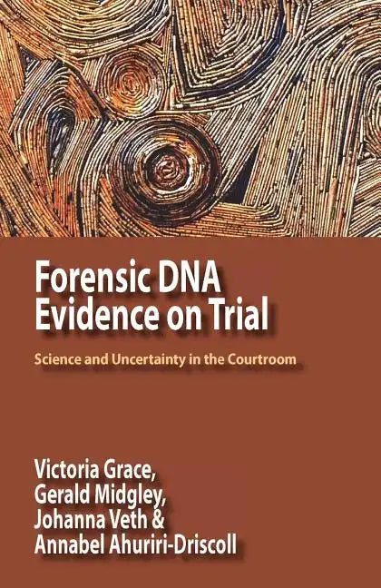 Forensic DNA Evidence on Trial: Science and Uncertainty in the Courtroom - Paperback