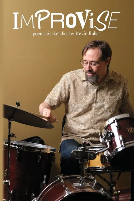 Improvise: Poems & Sketches By Kevin Rabas - Paperback