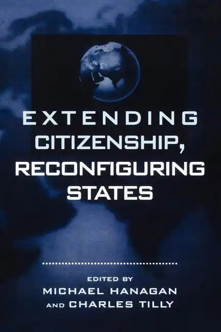 Extending Citizenship, Reconfiguring States - Paperback