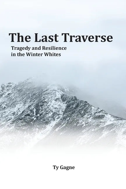 The Last Traverse; Tragedy and Resilience in the Winter Whites - Paperback