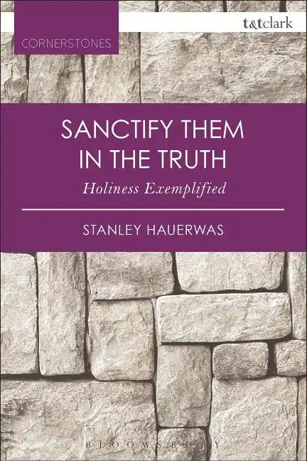 Sanctify Them in the Truth: Holiness Exemplified - Paperback