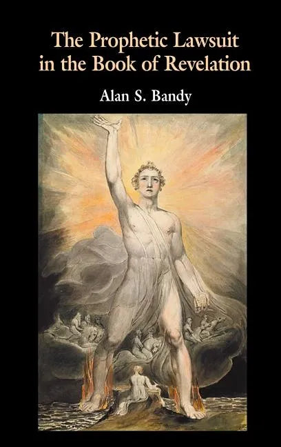 The Prophetic Lawsuit in the Book of Revelation - Hardcover