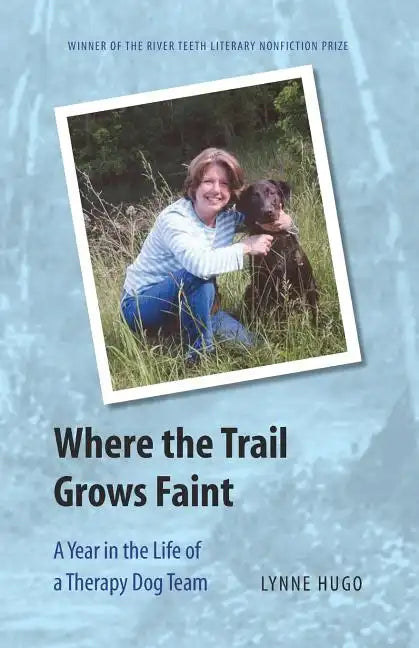 Where the Trail Grows Faint: A Year in the Life of a Therapy Dog Team - Paperback