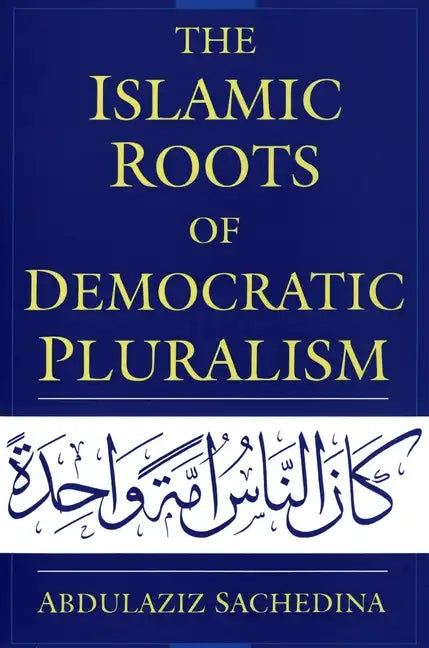 The Islamic Roots of Democratic Pluralism - Paperback