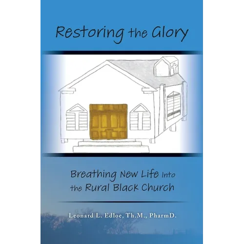 Restoring The Glory: Breathing New Life Into the Rural Black Church - Paperback