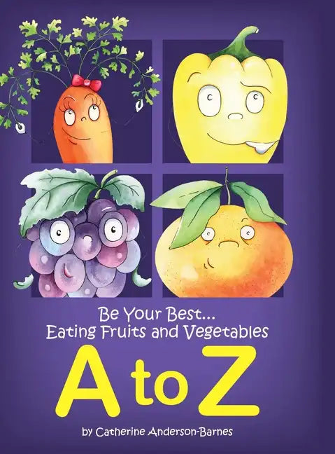 Be Your Best...Eating Fruits and Vegetables A to Z - Hardcover